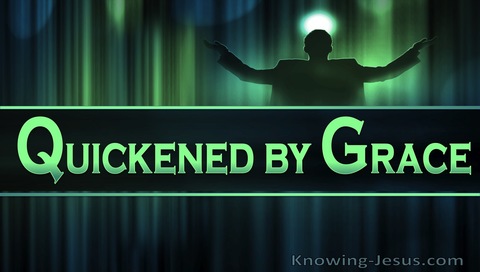 Ephesians 2:5 Quickened by Grace (devotional)12:18  (green)